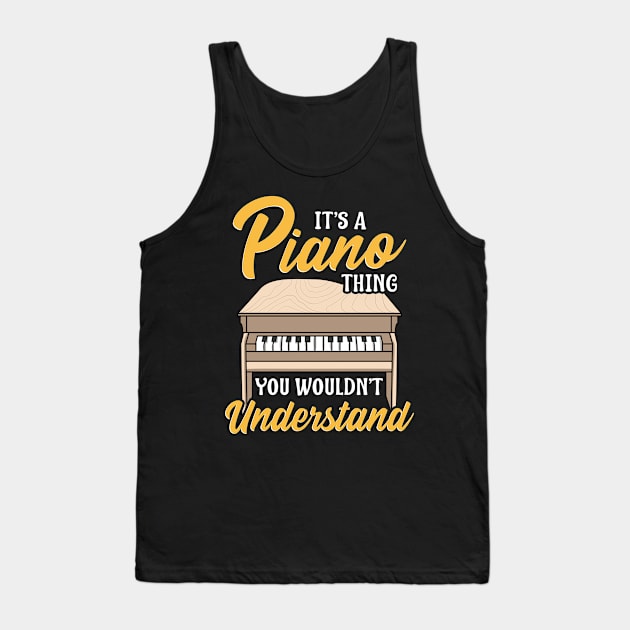 It's a Piano Thing You Wouldn't Understand Pianist Tank Top by theperfectpresents